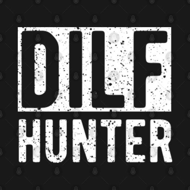 Discover dilf hunter - Dilf - T-Shirt