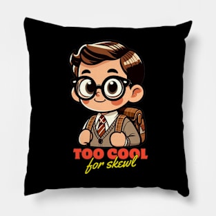 Too cool for skewl Pillow