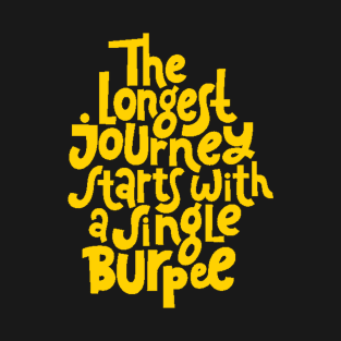 Burpee Quote - Gym Workout & Fitness Motivation Typography (Yellow) T-Shirt