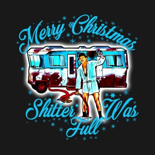 Merry Christmas Shitter Was Full T-Shirt