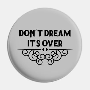 Don´t Dream It´s Over, black Pin