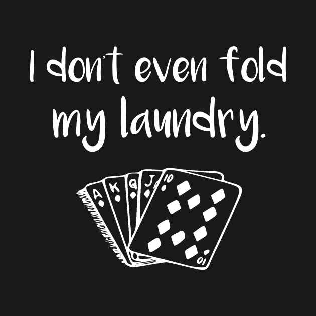 I Don't Even Fold My Laundry by SarahBean