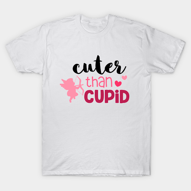 Cuter Than Cupid - Cupid - T-Shirt | TeePublic