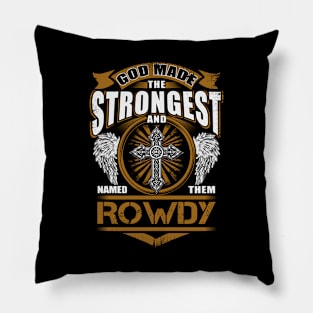 Rowdy Name T Shirt - God Found Strongest And Named Them Rowdy Gift Item Pillow