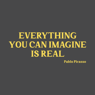 Everything you can imagine is real, mustard T-Shirt