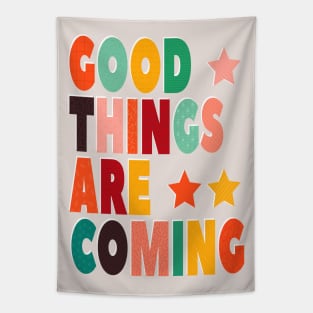 GOOD THINGS ARE COMING Tapestry