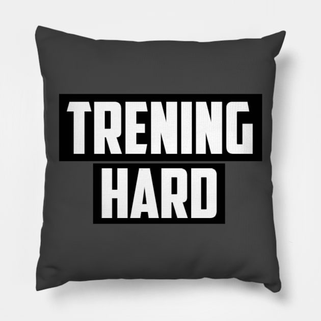 TRENING HARD! Pillow by KENNYKO