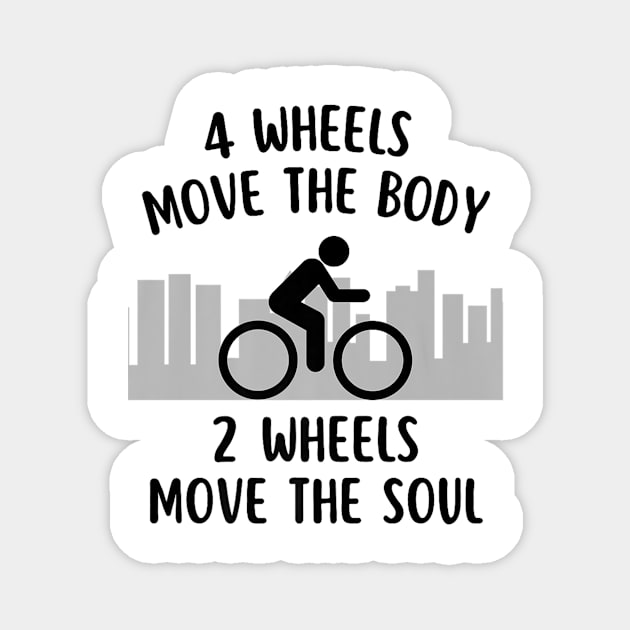 The Body 2 Wheels Move The Soul Cycling Bike Magnet by Robertconfer