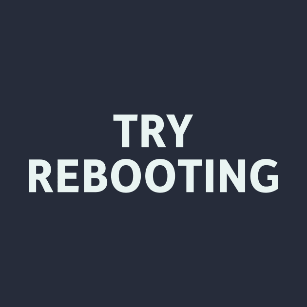 Try Rebooting by SillyQuotes