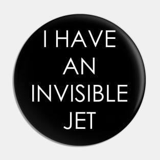I Have An Invisible Jet Pin