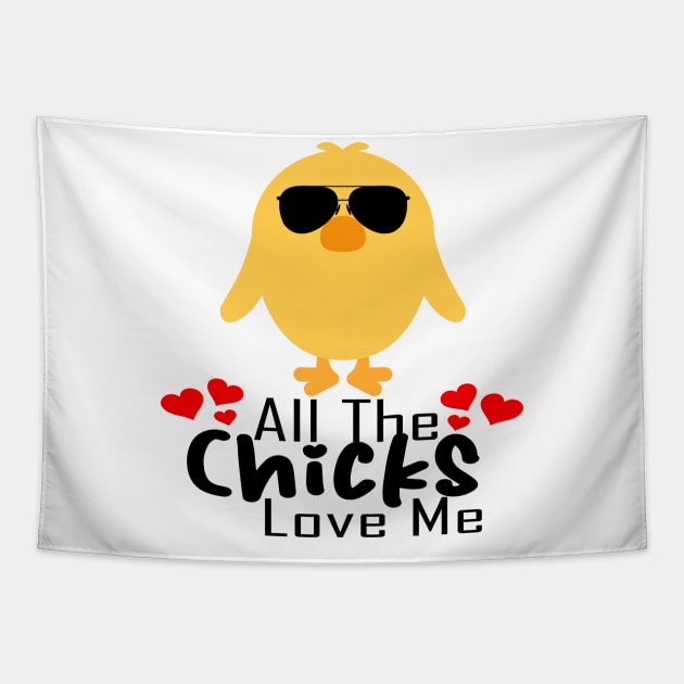 All the chicks love me Tapestry by Art ucef