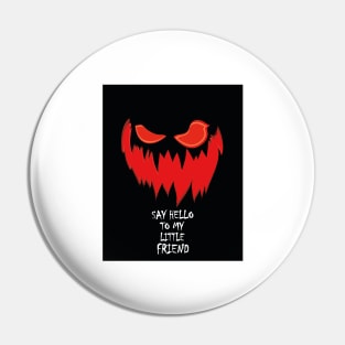 Say Hello To My Little Friend Spooky Halloween Design Pin