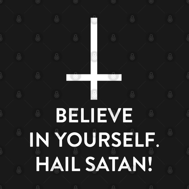 Believe In Yourself Hail Satan by BlackRavenOath