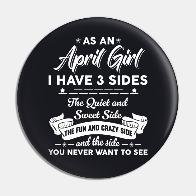 As A April Woman I Have 3 Sides The Quiet & Sweet Birthday Pin by Zaaa Amut Amut Indonesia Zaaaa
