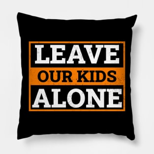 Leave Our Kids Alone Pillow