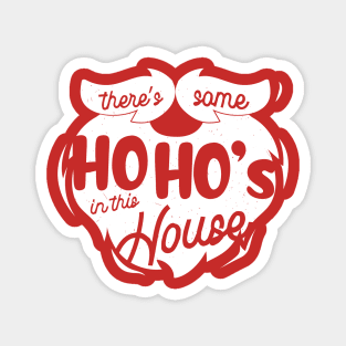 There's Some Ho Ho's In This House Magnet