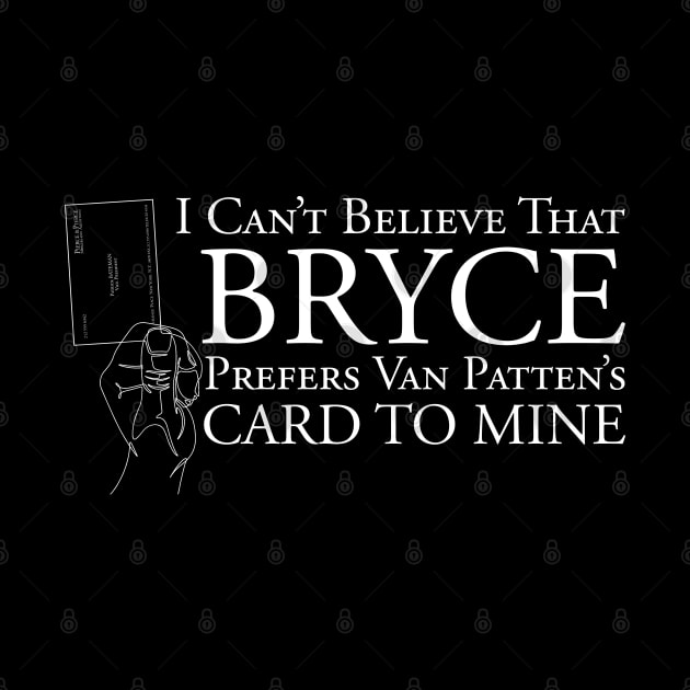 Patrick Batemen I can't Believe Bryce Prefers Van Pattens Card Quote by Meta Cortex