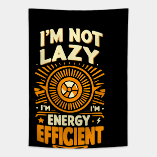 Energy Efficient, Not Lazy - Funny Eco-Friendly Tapestry