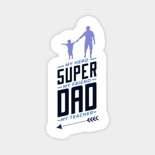 Super dad my hero my friend my teacher Magnet