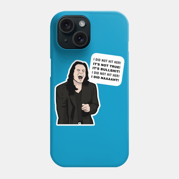 I did not hit her! I did naaaaht! - Tommy Wiseau Room Quote Phone Case by tvshirts