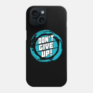 Don't Give Up Motivational Quote Sayings Phone Case