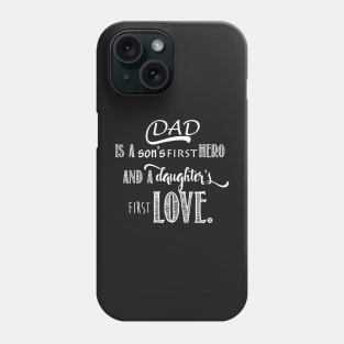 Dad is a son's first Hero and a daughter's first Love Phone Case