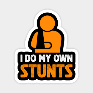 I Do My Own Stunts Magnet