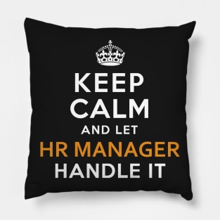 Hr Manager  Keep Calm And Let handle it Pillow