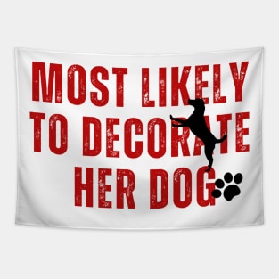 Most likely to decorate her dog- christmas dog pets Tapestry