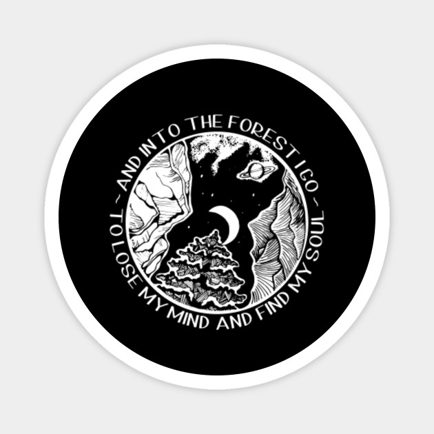 To Lose My Mind And Find My Soul Black Vinyl Decal And Into The Forest I Go Unej Asigno Ro