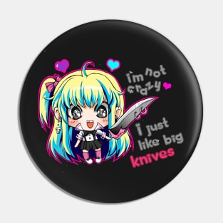 I'm not crazy, I just like big knives Pin