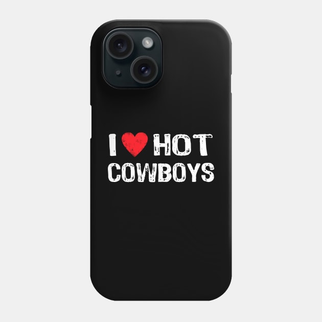 I Love Hot Cowboys Phone Case by Yasna