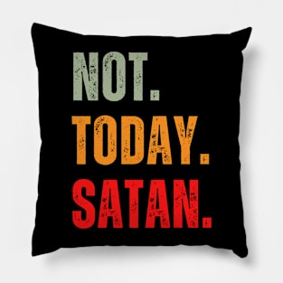 Not Today Satan Pillow