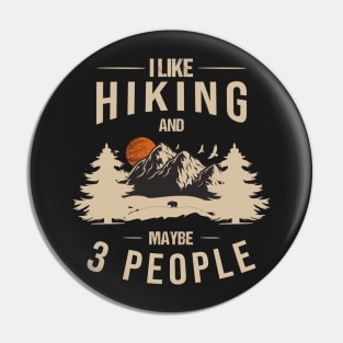 I Like Hiking and Maybe 3 People,Camping T-shirt Funny Pin