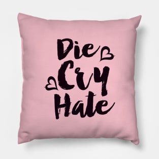 Die Cry Hate - Live Laugh Love Parody Pillow