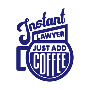 Instant lawyer just add coffee T-Shirt