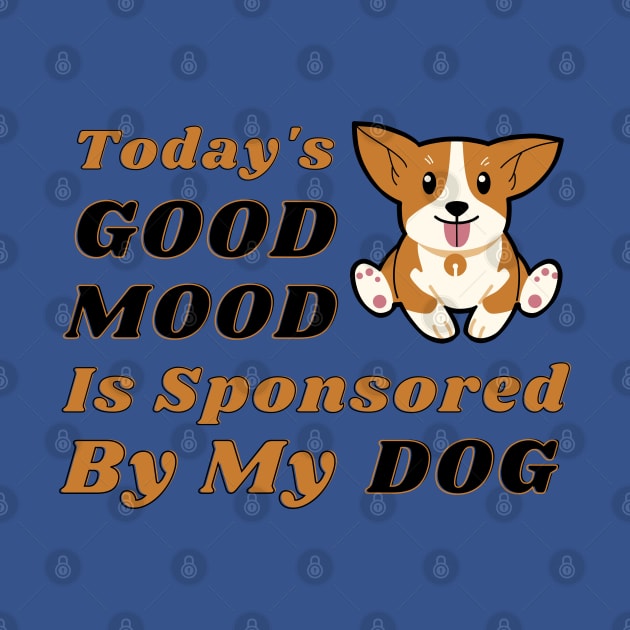 My Dog is My Good Mood by DMS DESIGN