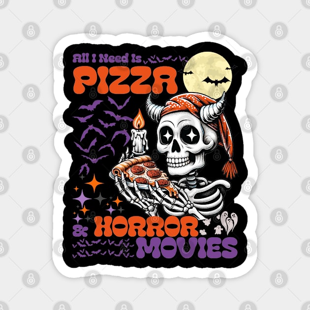 All I Need Is Pizza And Horror Movies Halloween Magnet by JessArty