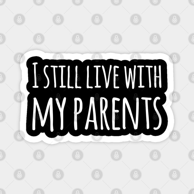 I Still Live With My Parents Magnet by JamDropKids