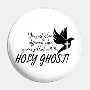 YOU JUST GLOW DIFFERENT WHEN YOU'RE FILLED WITH THE HOLY GHOST Pin