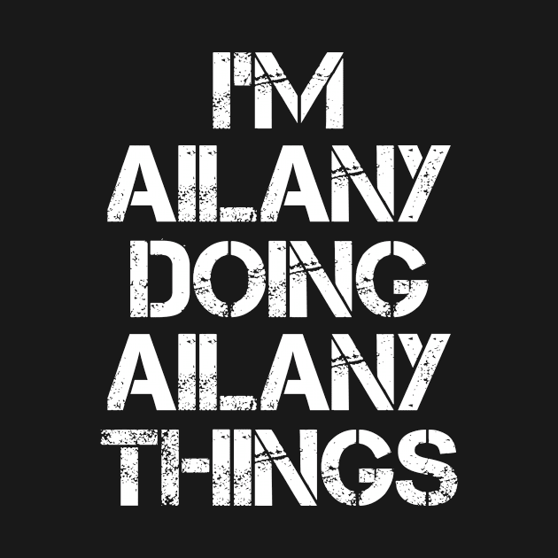 Ailany Name T Shirt - Ailany Doing Ailany Things by Skyrick1