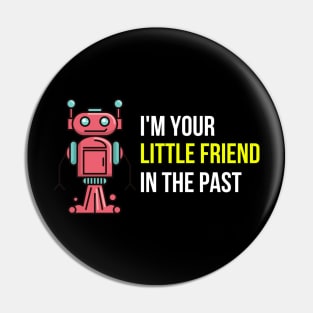 I am your little friend in the past Pin