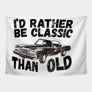 Funny Car Graphic I'd Rather Be Classic Than Old Fathers Day Tapestry