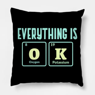 Everything Is Ok Funny Science Chemistry Periodic Table Pillow