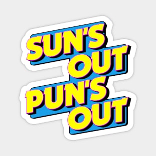 Sun's out pun's out Magnet