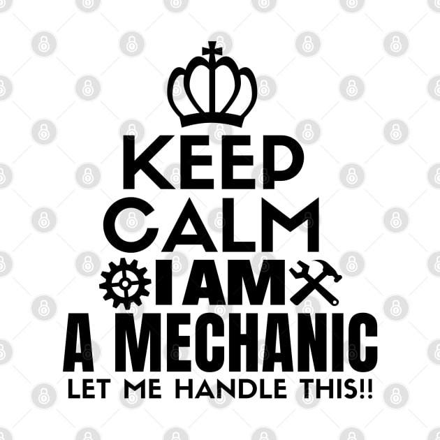 Keep calm I am a mechanic. Let me handle this!! by mksjr