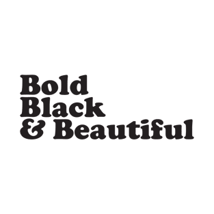 bold black beautiful T-Shirt