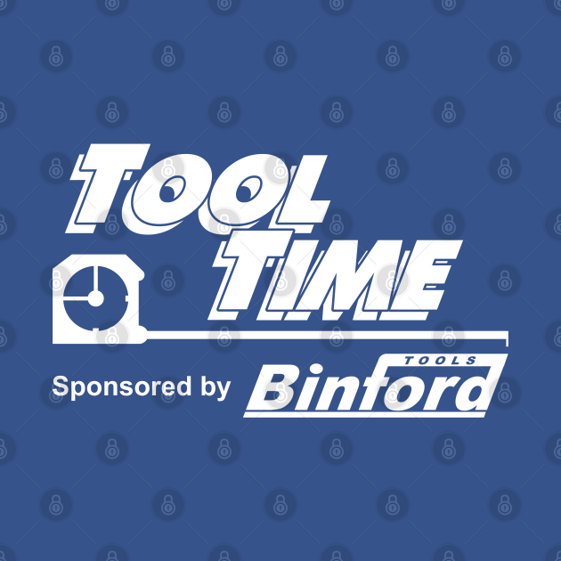 Discover Tool Time sponsored by Binford Tools - Home Improvement - T-Shirt