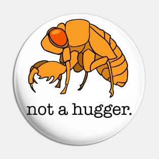 Cicada 2021 Funny Not A Hugger Pin