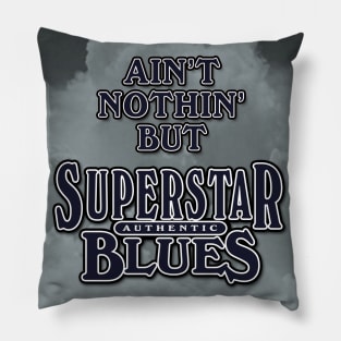 Ain't Nothin' But Authentic - Superstar Blues Pillow